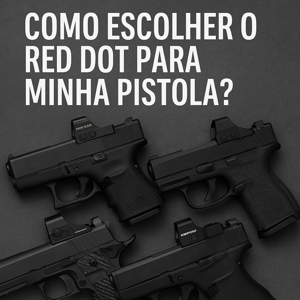 Como Escolher o Red Dot para Minha Pistola? Guia Completo por Aplicação e Compatibilidade