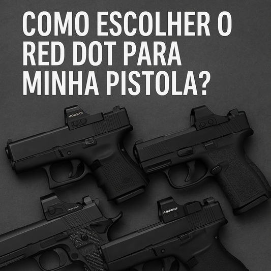 Como Escolher o Red Dot para Minha Pistola? Guia Completo por Aplicação e Compatibilidade